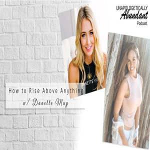 The Best of 2019! How to Rise Above Anything with Danette May