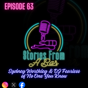 Episode 63 - Sydney Worthley & DJ Fearless of No One You Know