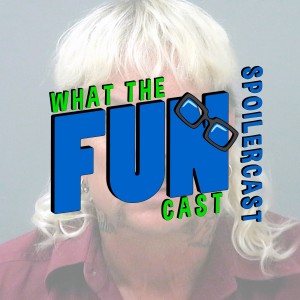 What the Spoilercast - TIGER KING - 4/14/20