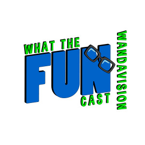 What the Spoilercast - WANDAVISION - 3/5/21