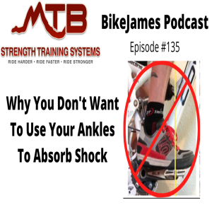 Why You Don’t Want to Use Your Ankles to Absorb Shock on Your Mountain Bike.