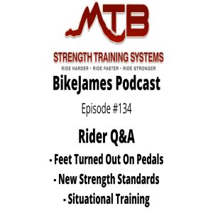 Rider Q&A Podcast - Feet Turned Out On Pedals, Strength Standards & Situational Training