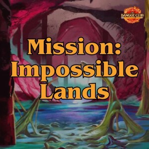 Episode 222 - Bathfinder Society (Impossible Lands)