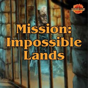 Episode 213 - Escape From Drowcatraz (Impossible Lands)
