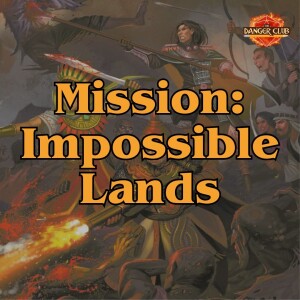 Episode 216 - I Siege You (Impossible Lands)