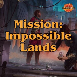Episode 223 - Slum’s The Word (Impossible Lands)