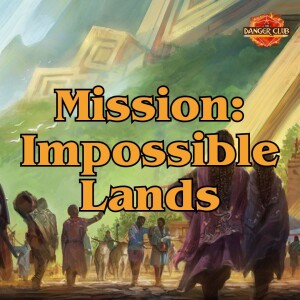 Episode 202 - Off The Rails (Impossible Lands)