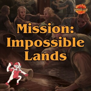 Episode 225 - Tekila Mocking Bird (Impossible Lands)