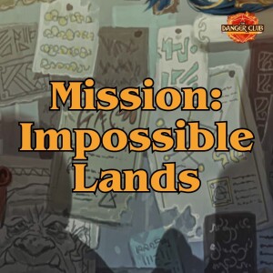 Episode 204 - Dude, Where’s My Karagor? (Impossible Lands)