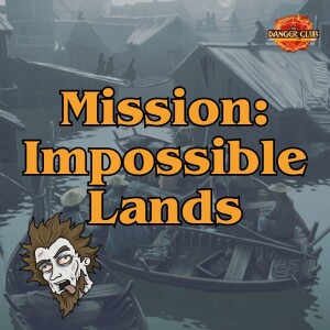 Episode 207 - How To Get A Head In Adventuring (Impossible Lands)