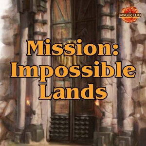 Episode 209 - Hole Lot Of Love (Impossible Lands)