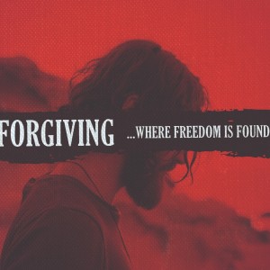 Forgiving - Freedom In Forgiveness - Tim Broughton