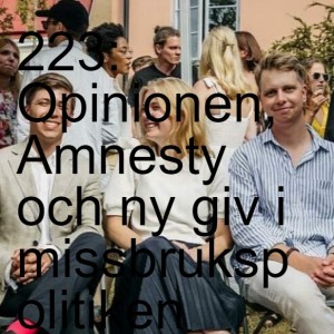 223: Opinionen, Amnesty och ny giv i missbrukspolitiken