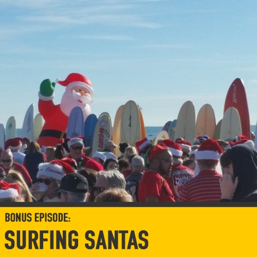 Bonus Episode - Surfing Santas Bonus Episode - Surfing Santas