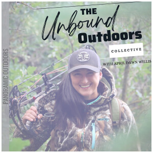 Ep. 3 The Unbound Outdoors Collective with April Dawn Willis- Erika Anseeuw Morel Hunting and Wild Edibles
