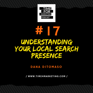 # 17 - Dana DiTomaso - Understanding your local search presence