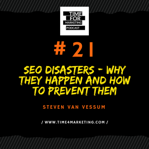#21 - Steven Van Vessum - SEO Disasters: why they happen and how to prevent them