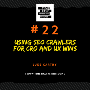 #22 - Luke Carthy - Using SEO crawlers for CRO and UX wins