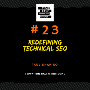 23 - Paul Shapiro - Redefining technical SEO