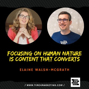 #50 - Elaine Walsh McGrath - I’m not Sarah Connor, BUT focusing on human nature not bots = Content that Converts