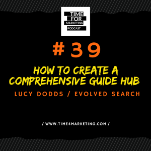 #39 - Lucy Dodds - How to Create a Comprehensive Guide Hub That Your Audience Cares About