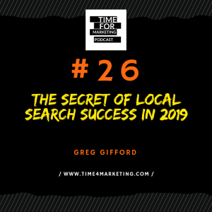#26 - Greg Gifford - The Secret of Local Search Success in 2019