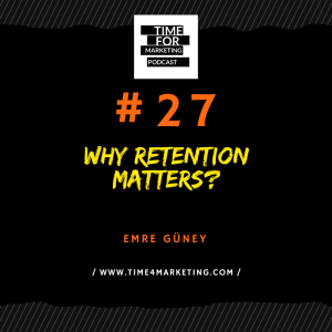 #27 - Emre Güney - Why retention matters?