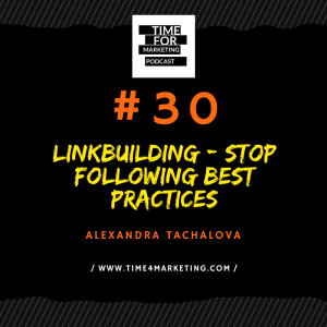 #30 - Alexandra Tachalova - Smart Link Building how to stop following best practices and start getting links