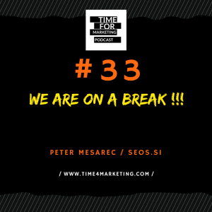 #33 - Peter Mesarec - We are on a break