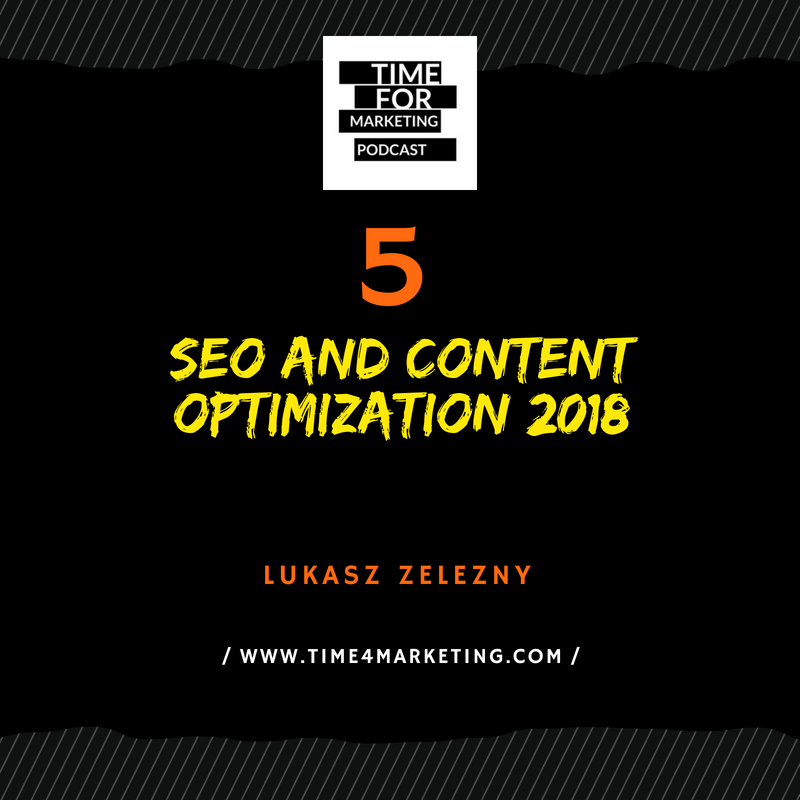 #5 - Lukasz Zelezny - SEO and content optimization in 2018 - How to win the game