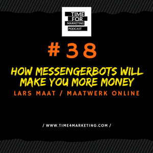 #38 Lars Maat - How Messengerbots will make you more money