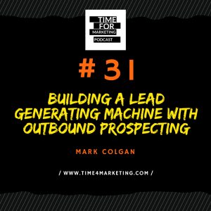 #31 - Mark Colgan - Building a lean, mean, lead generating machine with outbound prospecting