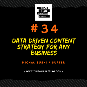 #34 - Michał Suski - Data driven content strategy for any business that Google will love