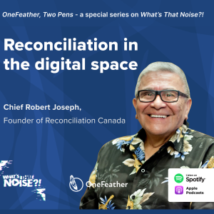 One Feather Two Pens: Episode 2 - Reconciliation in the digital space