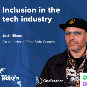 One Feather Two Pens: Episode 3 - Inclusion in tech industry