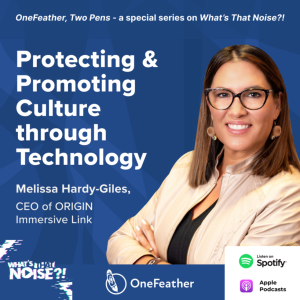 One Feather Two Pens: Episode 7 - Protecting and Promoting Culture through Technology