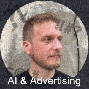 Episode 37: AI & Advertising Part 2