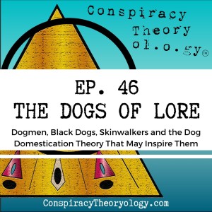 The Dogs of Lore - Dogmen, Black Dogs, Werewolves and Dog Domestication Theory