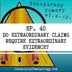 Do Extraordinary Claims Require Extraordinary Evidence?
