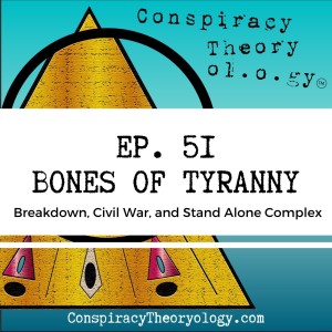 Bones of Tyranny - Breakdown, Civil War, and the Stand Alone Complex