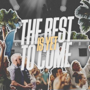 The Best is Yet to Come