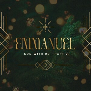 Emmanuel - God With Us (Part 2)