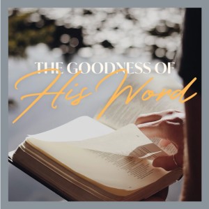 The Goodness of His Word - Part 4