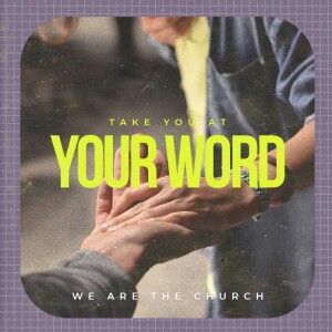 Take You at Your Word - We are the Church