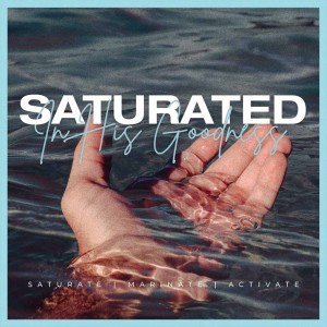 Saturated in His Goodness
