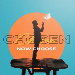 Chosen - Now Choose