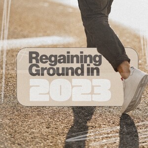 Regaining Ground in 2023