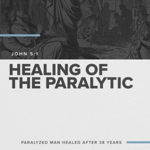 Part 10 - Healing of the Paralytic