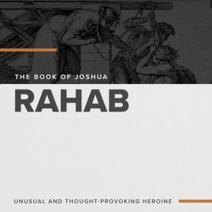 Part 1 - Book of Joshua - Rahab
