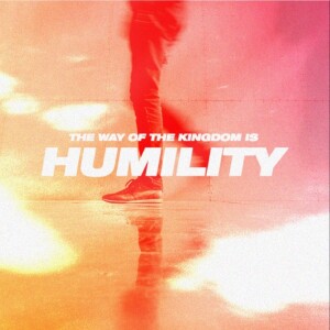 The Way of the Kingdom is Humility